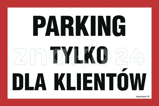 Parking tylko dla klientów - Znak ostrzegawczy. Znak informacyjny - ND026