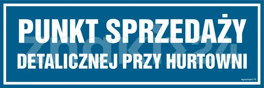 Punkt sprzedaży detalicznej przy hurtowni - Znak ostrzegawczy. Znak informacyjny - NC052