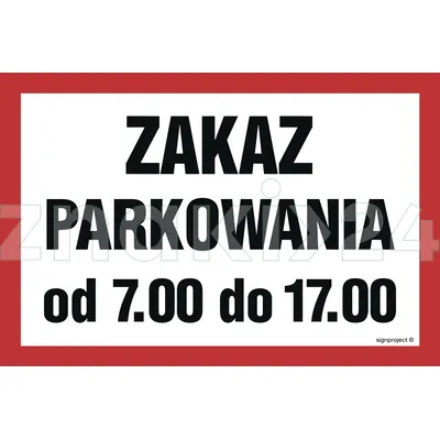 Zaka parkowania od 7.00 do 17.00 - Znak ostrzegawczy. Znak informacyjny - ND051