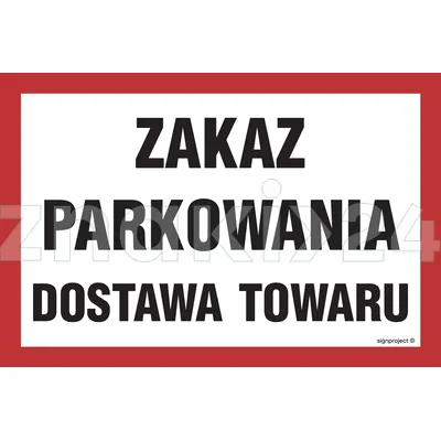 Zakaz parkowania dostawa towaru - Znak ostrzegawczy. Znak informacyjny - NC049