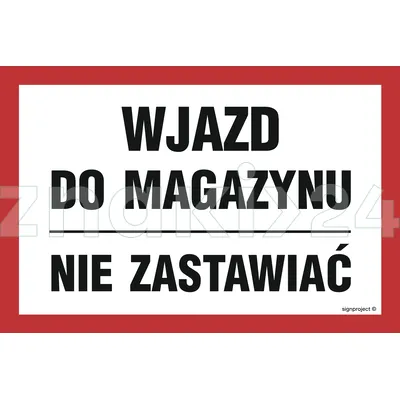 Wjazd do magazynu nie zastawiać - Znak ostrzegawczy. Znak informacyjny - ND045