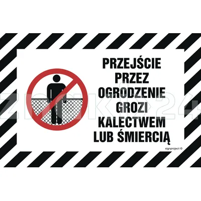 Przejście przez ogrodzenie grozi kalectwem lub śmiercią - Znak ostrzegawczy. Znak informacyjny - NC019