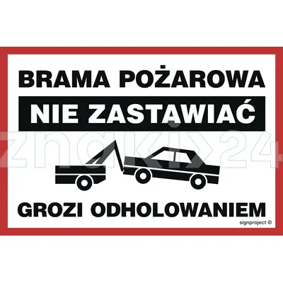 Brama pożarowa Nie zastawiać Grozi odholowaniem - Znak ostrzegawczy. Znak informacyjny - ND001