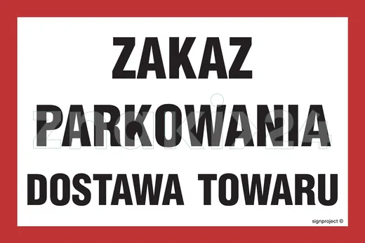 Zakaz parkowania dostawa towaru - Znak ostrzegawczy. Znak informacyjny - NC049