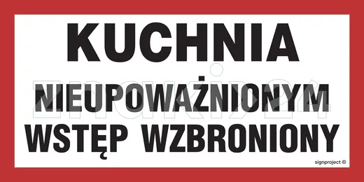 Kuchnia - nieupoważnionym wstęp wzbroniony - Znak ostrzegawczy. Znak informacyjny - NC035