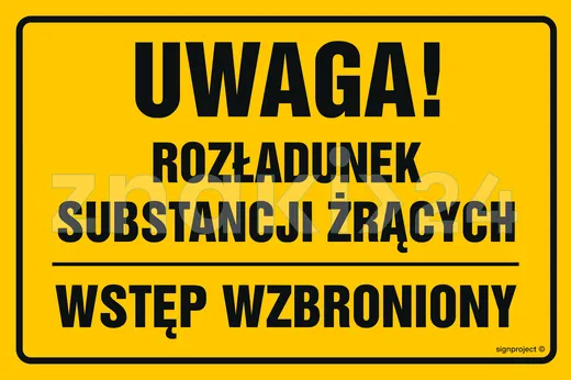 Uwaga rozładunek substancji żrących wstęp wzbroniony - Znak ostrzegawczy. Znak informacyjny - ND036