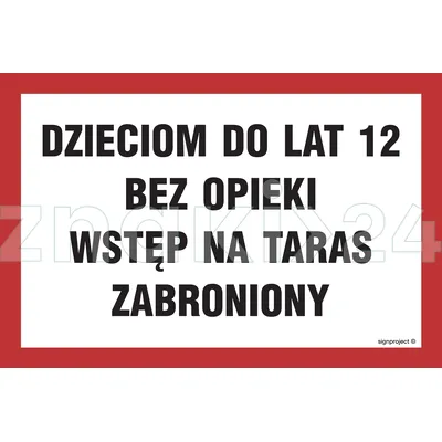 Dzieciom do lat 12 bez opieki wstęp na taras zabroniony - Znak ostrzegawczy. Znak informacyjny - ND006