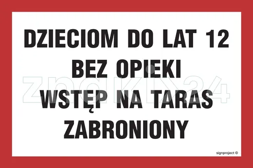 Dzieciom do lat 12 bez opieki wstęp na taras zabroniony - Znak ostrzegawczy. Znak informacyjny - ND006