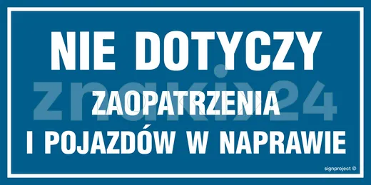 Nie dotyczy zaopatrzenia i pojazdów w naprawie - Znak ostrzegawczy. Znak informacyjny - NC051