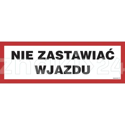 Nie zastawiać wjazdu - Znak ostrzegawczy. Znak informacyjny - NC091