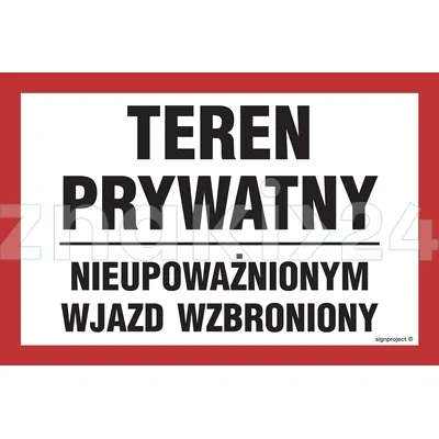 Teren prywatny nieupoważnionym wjazd wzbroniony - Znak ostrzegawczy. Znak informacyjny - NC073