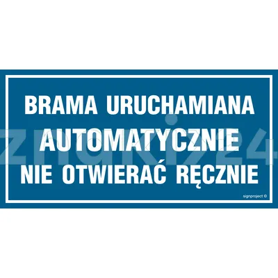 Brama uruchamiana automatycznie nie otwierać ręcznie - Znak ostrzegawczy. Znak informacyjny - NC044