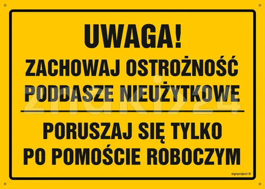 Uwaga! Poddasze nieużytkowe poruszaj się po pomoście roboczym - Tablica budowlana informacyjna - OA118