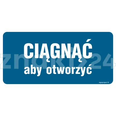 Ciągnąć aby otworzyć - Znak informacyjny - PA395