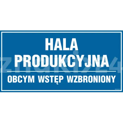 Hala produkcyjna - obcym wstęp wzbroniony - Znak informacyjny - PA030