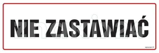 Nie zastawiać - Znak ostrzegawczy. Znak informacyjny - NC003