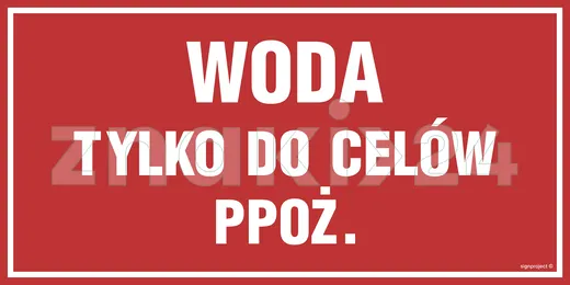 Woda tylko do celów przeciwpożarowych - Znak informacyjny - PA500