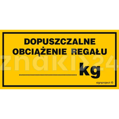 Dopuszczalne obciążenie regału ....... kg - Znak ostrzegawczy. Znak informacyjny - NC095