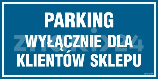 Parking wyłacznie dla klientów sklepu - Znak informacyjny - PA541