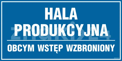 Hala produkcyjna - obcym wstęp wzbroniony - Znak informacyjny - PA030