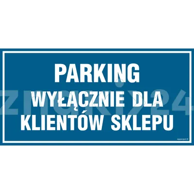 Parking wyłacznie dla klientów sklepu - Znak informacyjny - PA541