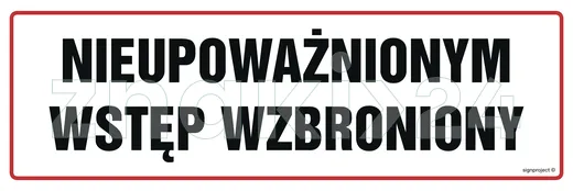 Nieupoważnionym wstęp wzbroniony - Znak ostrzegawczy. Znak informacyjny - NC001