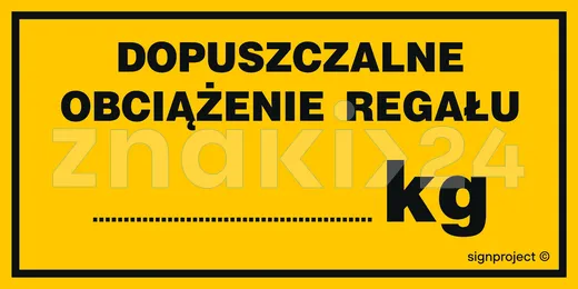 Dopuszczalne obciążenie regału ....... kg - Znak ostrzegawczy. Znak informacyjny - NC095