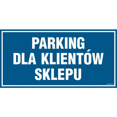 Znak - Parking dla klientów sklepu PA540